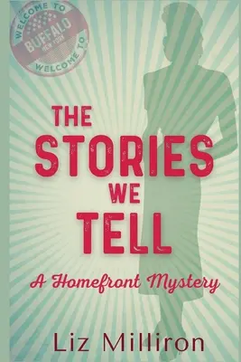 The Stories We Tell: A Homefront Mystery (A történetek, amiket elmesélünk) - The Stories We Tell: A Homefront Mystery