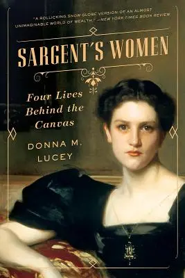 Sargent's Women: Négy élet a vászon mögött - Sargent's Women: Four Lives Behind the Canvas