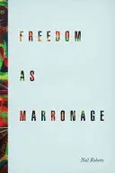 A szabadság mint marronázs - Freedom as Marronage