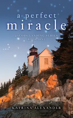 A Perfect Miracle: Jacobs Landing Series: Book One