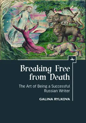 Szabadulj meg a haláltól: A sikeres orosz író művészete - Breaking Free from Death: The Art of Being a Successful Russian Writer