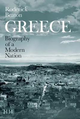 Görögország: Egy modern nemzet életrajza - Greece: Biography of a Modern Nation