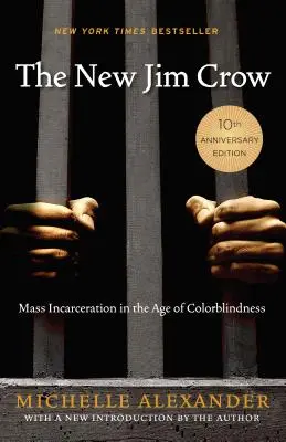 Az új Jim Crow: Tömeges börtönbüntetés a színvakság korában - The New Jim Crow: Mass Incarceration in the Age of Colorblindness