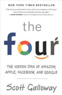 A négy: Az Amazon, az Apple, a Facebook és a Google rejtett DNS-e - The Four: The Hidden DNA of Amazon, Apple, Facebook, and Google