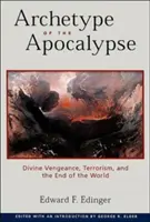 Az apokalipszis archetípusa: Isteni bosszú, terrorizmus és a világvége - Archetype of the Apocalypse: Divine Vengeance, Terrorism, and the End of the World