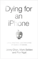 Meghalni egy iPhone-ért - Az Apple, a Foxconn és a kínai munkások élete - Dying for an iPhone - Apple, Foxconn and the Lives of China's Workers