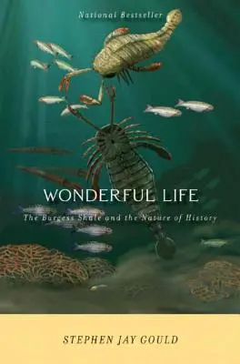 Csodálatos élet: A Burgess-kőzet és a történelem természete - Wonderful Life: The Burgess Shale and the Nature of History