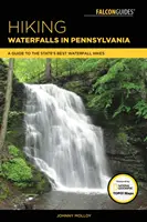 Túrázás vízesések Pennsylvaniában: Útmutató az állam legjobb vízesés túráihoz - Hiking Waterfalls in Pennsylvania: A Guide to the State's Best Waterfall Hikes