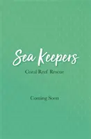 Sea Keepers: Korallzátony-mentés - 3. könyv - Sea Keepers: Coral Reef Rescue - Book 3