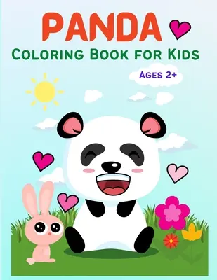 Panda: Aranyos Panda színezőkönyv gyerekeknek, kisgyerekeknek, lányoknak és fiúknak, Tevékenység munkafüzet 2-4, 3-5, 5-7 éves gyerekeknek. - Panda: Cute Panda Coloring Book for Kids, Toddlers, Girls and Boys, Activity Workbook for Kids Ages 2-4, 3-5, 5-7