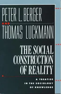 A valóság társadalmi konstrukciója: Egy értekezés a tudásszociológiáról - The Social Construction of Reality: A Treatise in the Sociology of Knowledge