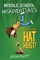 Középiskolai kalandok: Operation: Operation: Kalaprablás! - Middle School Misadventures: Operation: Hat Heist!