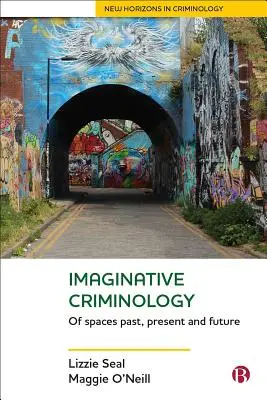 Képzeletbeli kriminológia: A múlt, a jelen és a jövő terei - Imaginative Criminology: Of Spaces Past, Present and Future