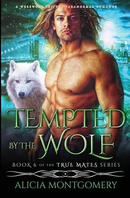 A farkas kísértése: A Werewolf Shifter Paranormal Romance - Tempted by the Wolf: A Werewolf Shifter Paranormal Romance