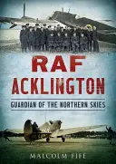 RAF Acklington: Az északi égbolt őre - RAF Acklington: Guardian of the Northern Skies