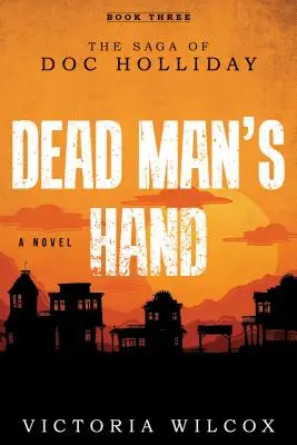 A halott ember keze: Holliday doki története - Dead Man's Hand: The Saga of Doc Holliday