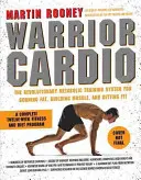 Warrior Cardio: A forradalmi metabolikus edzésrendszer a zsírégetéshez, az izomépítéshez és a fittséghez - Warrior Cardio: The Revolutionary Metabolic Training System for Burning Fat, Building Muscle, and Getting Fit