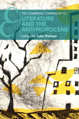 A Cambridge Companion to Literature and the Anthropocene (Az irodalom és az antropocén című kiadvány) - The Cambridge Companion to Literature and the Anthropocene