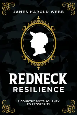 Redneck Resilience: Egy vidéki fiú útja a jólét felé - Redneck Resilience: A Country Boy's Journey to Prosperity