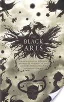 A fekete művészetek: A boszorkányság, démonológia, asztrológia, alkímia és más misztikus gyakorlatok tömör története az idők során - The Black Arts: A Concise History of Witchcraft, Demonology, Astrology, Alchemy, and Other Mystical Practices Throughout the Ages