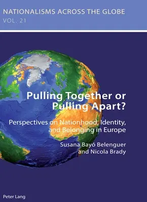 Összehúzódás vagy széthúzás?; A nemzetiség, az identitás és a hovatartozás perspektívái Európában - Pulling Together or Pulling Apart?; Perspectives on Nationhood, Identity, and Belonging in Europe