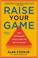 Emeld a játékodat - A legjobbak legjobbjainak nagy teljesítményű titkai - Raise Your Game - High-Performance Secrets from the Best of the Best