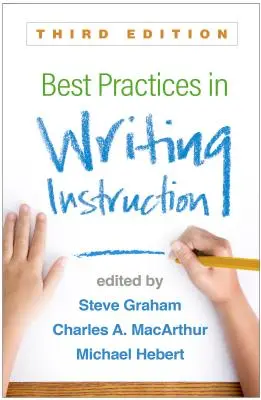 A legjobb gyakorlatok az írásoktatásban, harmadik kiadás - Best Practices in Writing Instruction, Third Edition