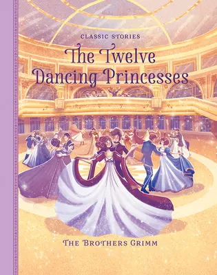 A tizenkét táncoló hercegnő - The Twelve Dancing Princesses