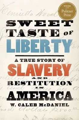 Sladká chuť svobody: Pravdivý příběh o otroctví a restituci v Americe - Sweet Taste of Liberty: A True Story of Slavery and Restitution in America