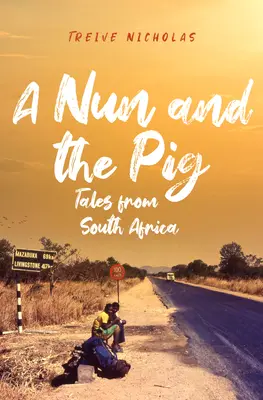 Apáca és a disznó: Dél-afrikai történetek - Nun and the Pig: Tales from South Africa