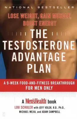 A tesztoszteron előnyös terv: Fogyj le, szerezz izmot, növeld az energiát - The Testosterone Advantage Plan: Lose Weight, Gain Muscle, Boost Energy