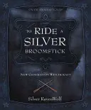 To Ride a Silver Broomstick: Új generációs boszorkányság - To Ride a Silver Broomstick: New Generation Witchcraft