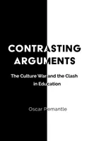Ellentétes érvek: A kultúrharc és az összecsapás az oktatásban - Contrasting Arguments: The Culture War and the Clash in Education