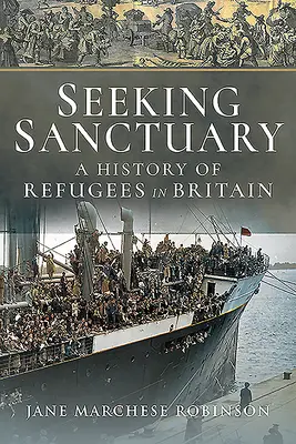 Menedéket keresve: A menekültek története Nagy-Britanniában - Seeking Sanctuary: A History of Refugees in Britain