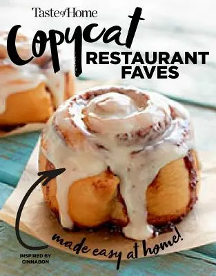 Taste of Home Copycat Restaurant Favorites: Restaurant Faves Made Easy at Home