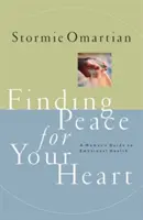 Békét találni a szívednek: A Woman's Guide to Emotional Health (Egy nő útmutatója az érzelmi egészséghez) - Finding Peace for Your Heart: A Woman's Guide to Emotional Health