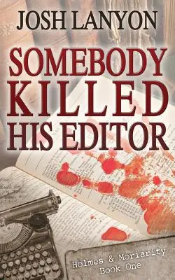 Valaki megölte a szerkesztőjét: Holmes & Moriarity 1 - Somebody Killed His Editor: Holmes & Moriarity 1