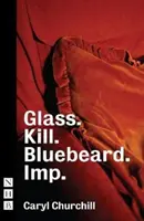 Glass. Kill. Bluebeard. és Imp. - Glass. Kill. Bluebeard. and Imp.