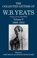 W. B. Yeats összegyűjtött levelei: V. kötet: 1908-1910 - The Collected Letters of W. B. Yeats: Volume V: 1908-1910