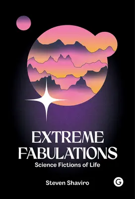 Extrém fabulációk: Az élet tudományos fikciói - Extreme Fabulations: Science Fictions of Life