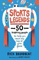 Sportlegendák: 50 inspiráló ember, aki segít elérni a csúcsra jutást - Sports Legends: 50 Inspiring People to Help You Reach the Top of Your Game