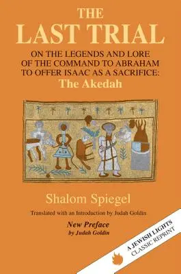 Az utolsó próba: Az Ábrahámnak az Izsák feláldozására vonatkozó parancshoz kapcsolódó legendákról és mondákról - The Last Trial: On the Legends and Lore of the Command to Abraham to Offer Isaac as a Sacrifice