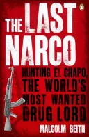 Poslední narkotikum - Hon na El Chapa, nejhledanějšího drogového bosse světa - Last Narco - Hunting El Chapo, The World's Most-Wanted Drug Lord