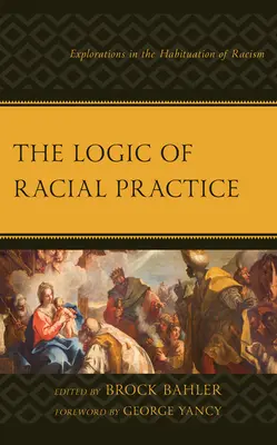 A faji gyakorlat logikája: Felfedezések a rasszizmus megszokásának kérdésében - The Logic of Racial Practice: Explorations in the Habituation of Racism