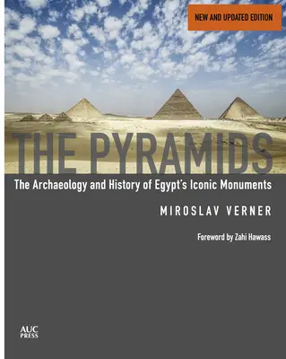 A piramisok (új és átdolgozott): Egyiptom ikonikus műemlékeinek régészete és története - The Pyramids (New and Revised): The Archaeology and History of Egypt's Iconic Monuments