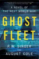 Szellemflotta: A következő világháború regénye - Ghost Fleet: A Novel of the Next World War