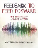 Visszajelzés a továbbképzéshez: 31 stratégia a tanulás irányításához - Feedback to Feed Forward: 31 Strategies to Lead Learning