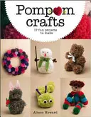 Pompom Crafts: 17 szórakoztató projekt elkészítése - Pompom Crafts: 17 Fun Projects to Make