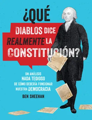 qu Diablos Dice Realmente La Constitucin? [omg Wtf Does the Constitution Actually Say?]: Un Anlisis NADA Tedioso de Cmo Debera Funcionar Nuestra