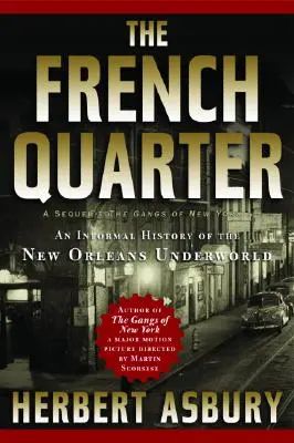 A francia negyed: A New Orleans-i alvilág nem hivatalos története - The French Quarter: An Informal History of the New Orleans Underworld